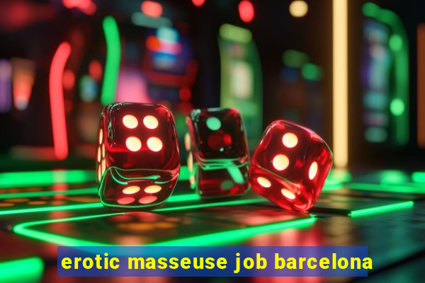 erotic masseuse job barcelona